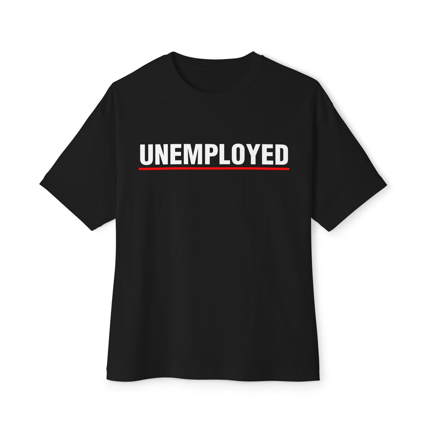"UNEMPLOYED" Tee
